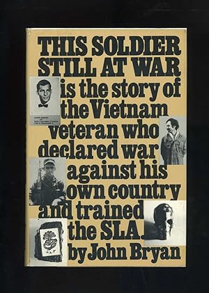 THIS SOLDIER STILL AT WAR [The story of the Vietnam veteran who declared war against his own coun...