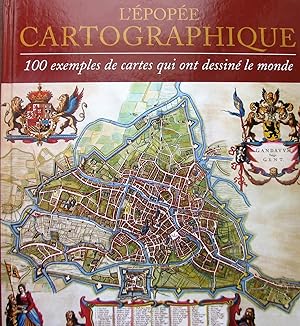 L'Épopée cartographique : 100 exemples de cartes qui ont dessiné le monde