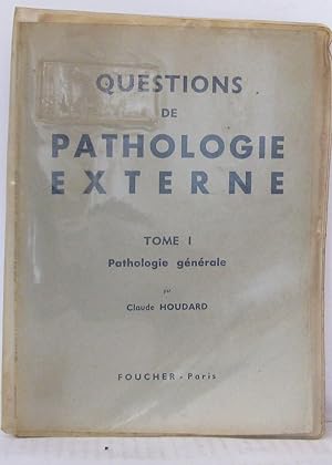 Questions de pathologie externe Tome 1 Pathologie générale