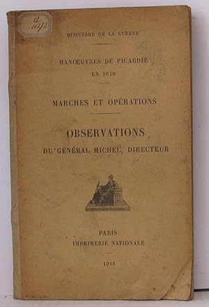Manoeuvres de picardie en 1910 marches et opérations observations du général michel directeur ave...