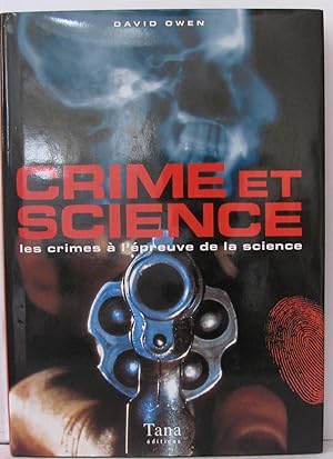 Crime et science. Les Crimes à l'épreuve de la science