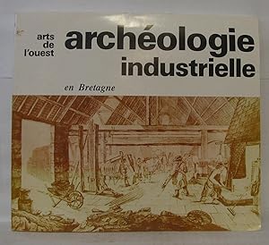 Arts de l'ouest - archéologie industrielle en bretagne