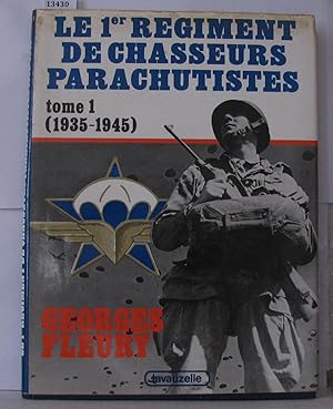 Le 1er regiment de chasseurs parachutistes/ tome 1 ( 1935-1945)