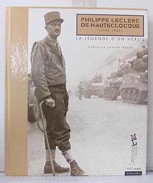 Philippe Leclerc de Hauteclocque (1902-1947) : La Légende d'un héros