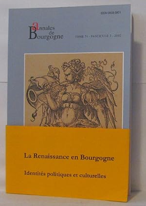 Annales de Bourgogne Tome 74 année 2002 ; La bourgogne au XVI° siècle identité politique et cultu...