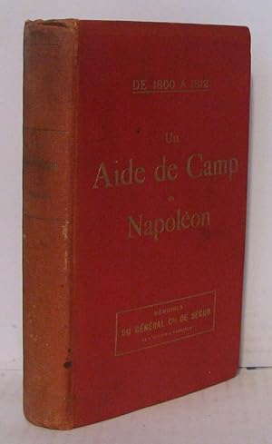 Un aide de camp de napoléon de 1800 a 1812