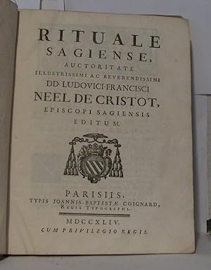 Rituale sagiense auctoritate illustrissimi ac reverendissimi DD. Ludovici-Francisci Neel De crist...