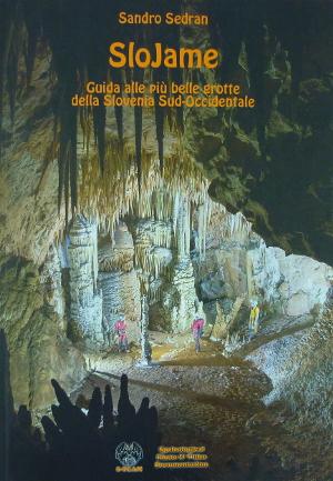 Slojame - Guida alle più belle grotte della Slovenia Sud-Occidentale