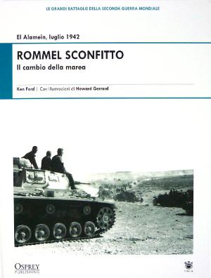 Rommel Sconfitto - Il cambio della marea - El Alamein, luglio 1942