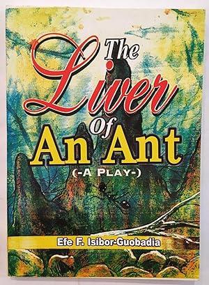 The Liver of an Ant (A Play)