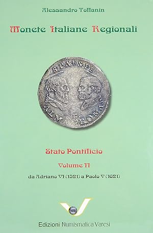 MONETE ITALIANE REGIONALI. STATO PONTIFICIO. VOLUME II: DA ADRIANO VI (1521) A PAOLO V (1621)