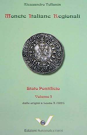 MONETE ITALIANE REGIONALI. STATO PONTIFICIO. VOLUME I: DALLE ORIGINI A LEONE X (1521)