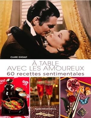 A Table Avec ; Les Amoureux ; 60 Recettes Sentimentales