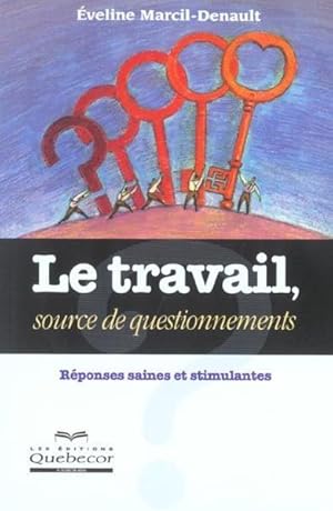 LE TRAVAIL. SOURCE DE QUESTIONNEMENTS