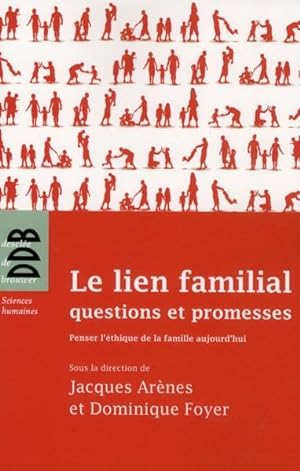 le lien familial : questions et promesses - penser l'ethique de la famille aujourd'hui
