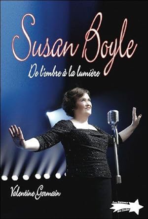 Susan Boyle ; de l'ombre à la lumière