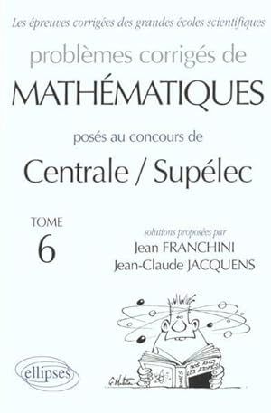 Problèmes corrigés de mathématiques posés au concours de Centrale-Supélec
