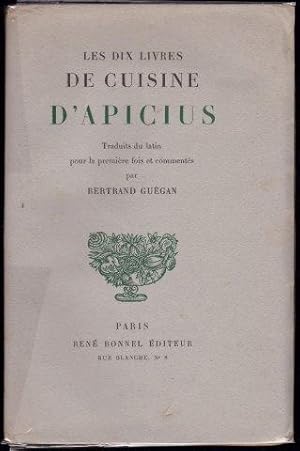 Les Dix Livres de Cuisine d Apicius. Traduits du latin pour la premiere fois et commentes. 1933.