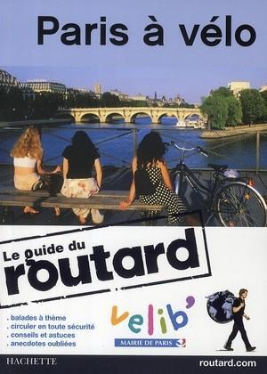 Paris à vélo. balades à thème, circuler en toute sécurité, conseils et astuces, anecdotes oubliées