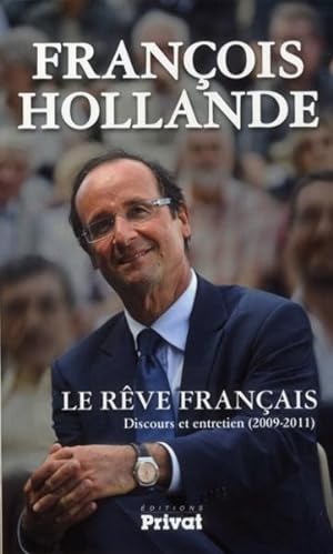 le rêve français ; discours et entretiens (2009-2011)