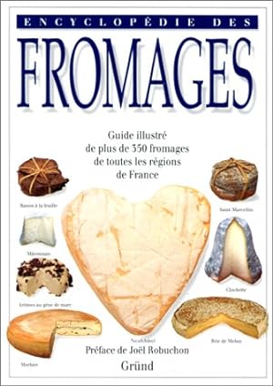 Encyclopédie des fromages - guide illustré de plus de 350 fromages de toutes les régions de France