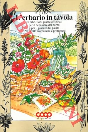 L'erbario in tavola. 25 erbe, fiori, piante officinali per il benessere del corpo e per il piacer...
