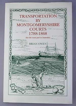 Transportation by Montgomeryshire courts 1788-1868 : ( for the most part to Australia )