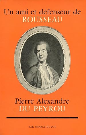 Un Ami Et Defenseur De Rousseau - Pierre Alexandre Du Peyrou