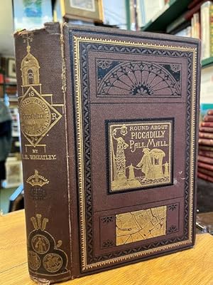 Round About Piccadilly and Pall Mall; Or, A Ramble From The Haymarket to Hyde Park