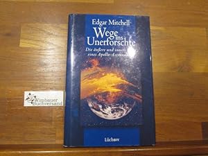 Wege ins Unerforschte : die äußere und innere Reise eines Apollo-Astronauten. Edgar Mitchell in Z...