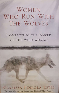 Women Who Run With the Wolves: Contacting the Power of the Wild Woman
