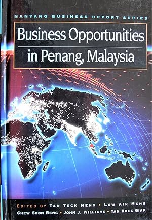 Business Opportunities in Penang, Malaysia. Nanynag Business Report Series