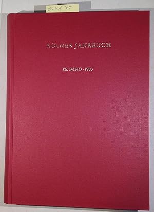 Kölner Jahrbuch 26. Band, 1993 - Herausgegeben vom Römisch-Germanischen Museum und der Archäologi...