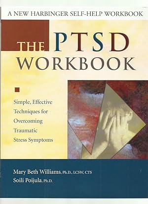 The PTSD Workbook: Simple Effective Techniques for Overcoming Traumatic Stress Symptoms