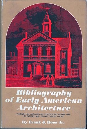 Bibliography of Early American Architecture Writings on Architecture Constructed Before 1860 in E...