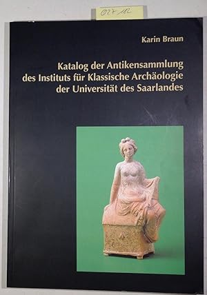 Katalog der Antikensammlung des Instituts für Klassische Archäologie der Universität des Saarlandes