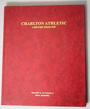 Charlton Athletic: A History From 1929 - Researched for and Presented to Brian Quintrell ; The Ri...
