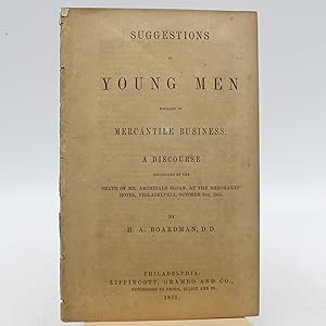 Suggestions To Young Men Engaged in Mercantile Business; a Discourse Occasioned by Death of Archi...