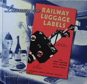 Luxury on Railway Luggage Labels: A Record of Named Train and Railway Hotel Luggage Labels