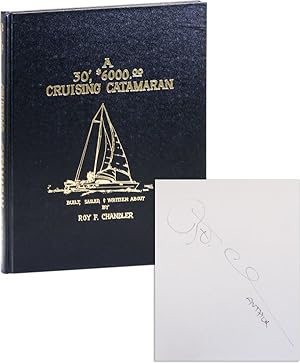 A 30', $6000 Cruising Catamaran, Built, Sailed & Written About by Roy F. Chandler