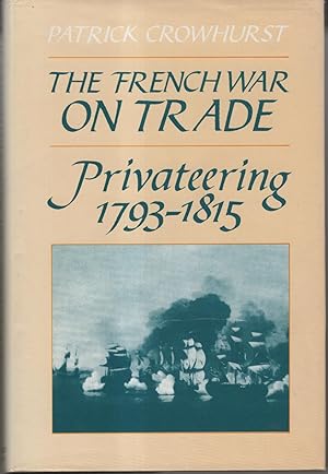 The French War on Trade: Privateering 1793 - 1815