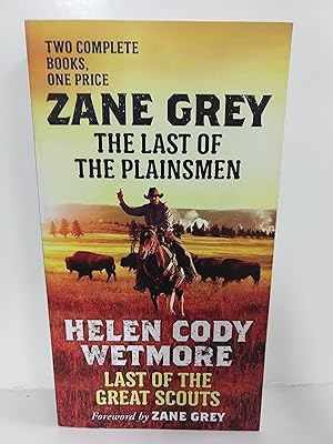 The Last of the Plainsmen and Last of the Great Scouts: Two Complete Novels