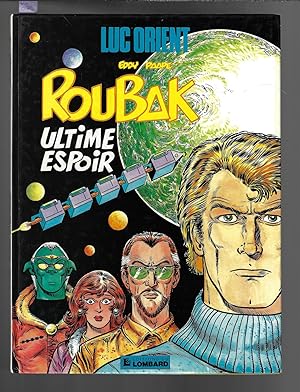 Luc Orient : Roubak, ultime espoir, tome15