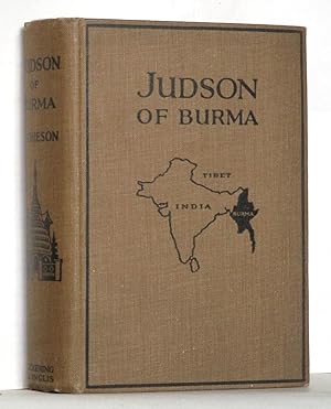 Judson of Burma: The Heroic Pioneer Missionary to the Burmese, Who for the Welfare of Others Face...