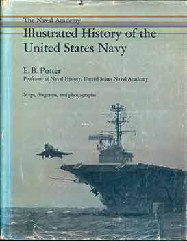 The Naval Academy Illustrated history of the United States Navy.