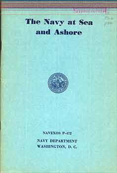 The Navy at Sea and Ashore: An Informal Account of the Organization and Workings of the Naval Est...