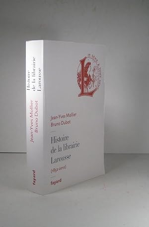 Histoire de la librairie Larousse 1852-2010