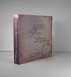Anthologie. Les poètes disparus du Québec 1827-2007