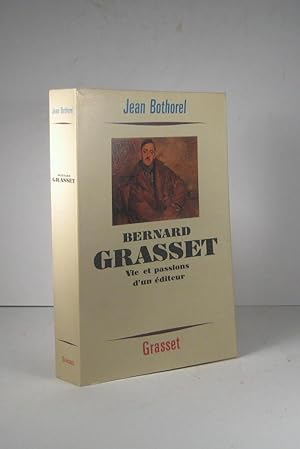 Bernard Grasset. Vie et passions d'un éditeur