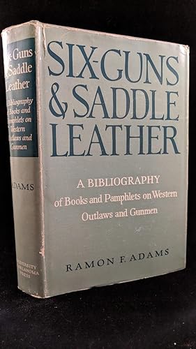 Six-Guns & Saddle Leather: A Bibliography of Books and Pamphlets on Western Outlaws and Gunmen